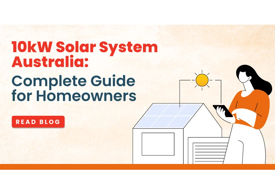10kW Solar System Australia: A Practical Guide for Homeowners